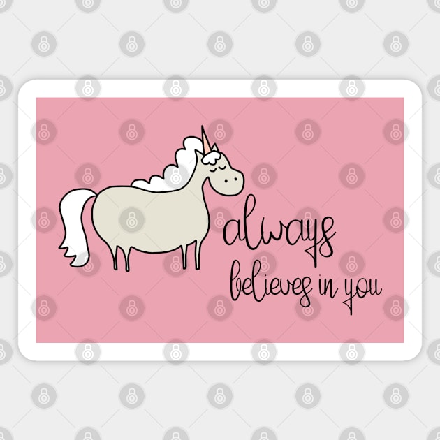 Positive thinking plus unicorn: Unicorn always believes in you (black text) Magnet by Ofeefee